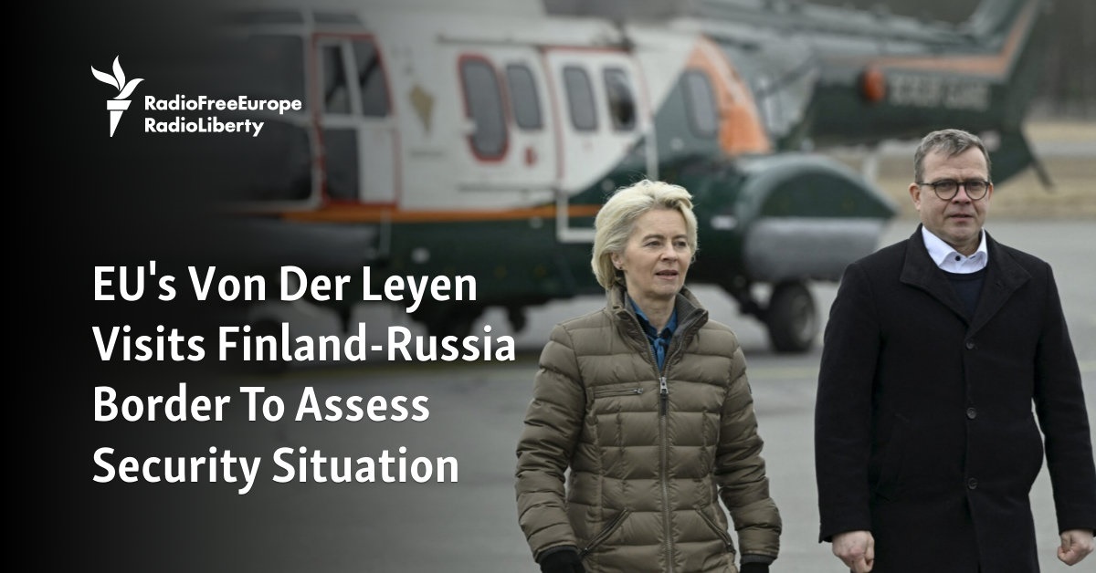 EU's Von Der Leyen Visits Finland-Russia Border To Assess Security Situation - Vimarsana News