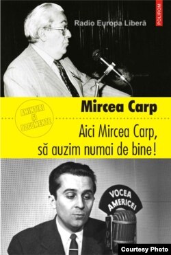 Mircea Carp, "Aici Mircea Carp, sa auzim numai de bine!", Polirom, 2012, Bucureşti, 390 p.