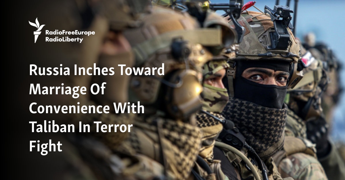 Russia Inches Toward Marriage Of Convenience With Taliban In Terror Fight - Vimarsana News
