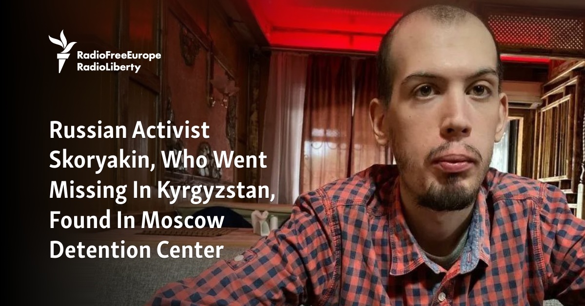 Russian Activist Skoryakin, Who Went Missing In Kyrgyzstan, Found In ...