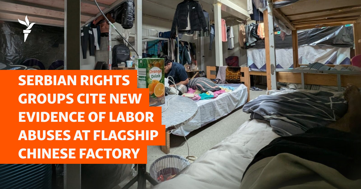 New Evidence Of Labor Abuses At Flagship Chinese Factory In Serbia