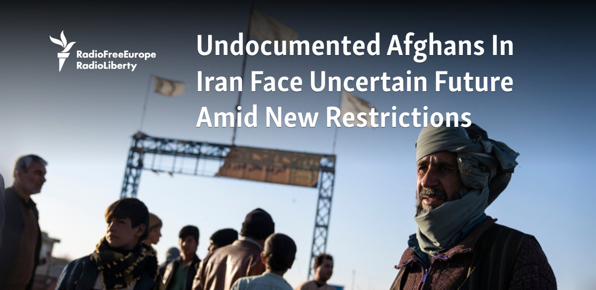 Undocumented Afghans In Iran Face Uncertain Future Amid New Restrictions