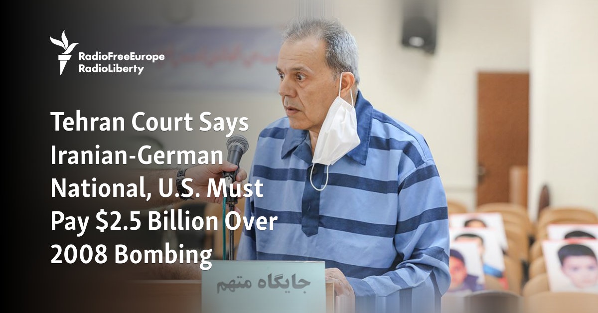 Tehran Court Says Iranian-German National, U.S. Must Pay $2.5 Billion Over 2008 Bombing - Vimarsana News