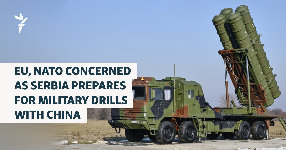 EU, NATO Alarmed As Serbia Prepares For Military Drills With China EU, NATO Alarmed As Serbia Prepares For Military Drills With China