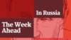 Podcast: The Week Ahead In Russia