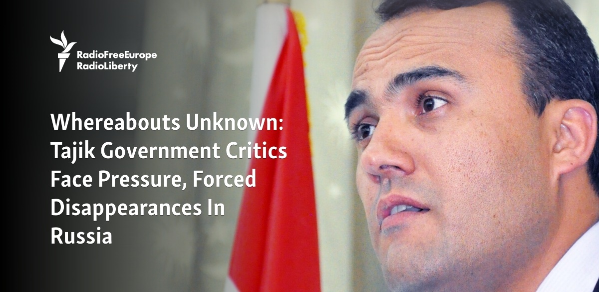 Whereabouts Unknown: Tajik Government Critics Face Pressure, Forced Disappearances In Russia - Vimarsana News