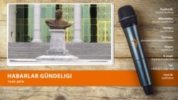 Habarlar gündeligi - 14-nji ýanwar, 2016 ý.