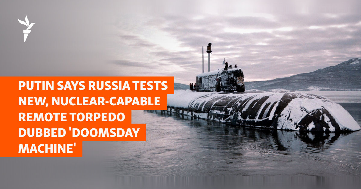 Putin Says Russia Tests New, Nuclear-Capable Remote Torpedo Dubbed 'Doomsday Machine'