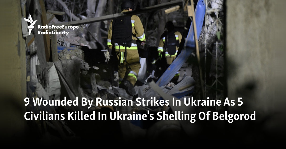 Ukraine, Russia Report Multiple Deaths In Strikes On Both Sides Of Border