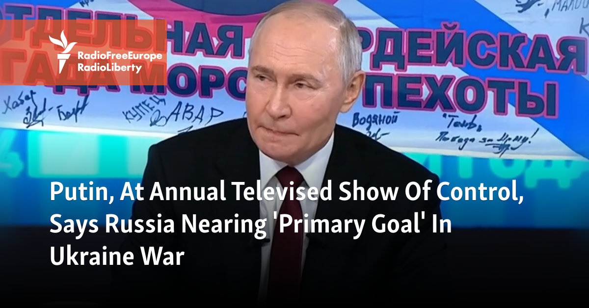 Putin, In Annual Televised Show Of Control, Says Russia Nearing 'Primary  Goal' In Ukraine War