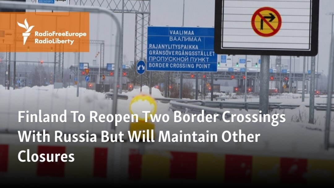 Finland to reopen 2 out of 8 border crossings with Russia after a