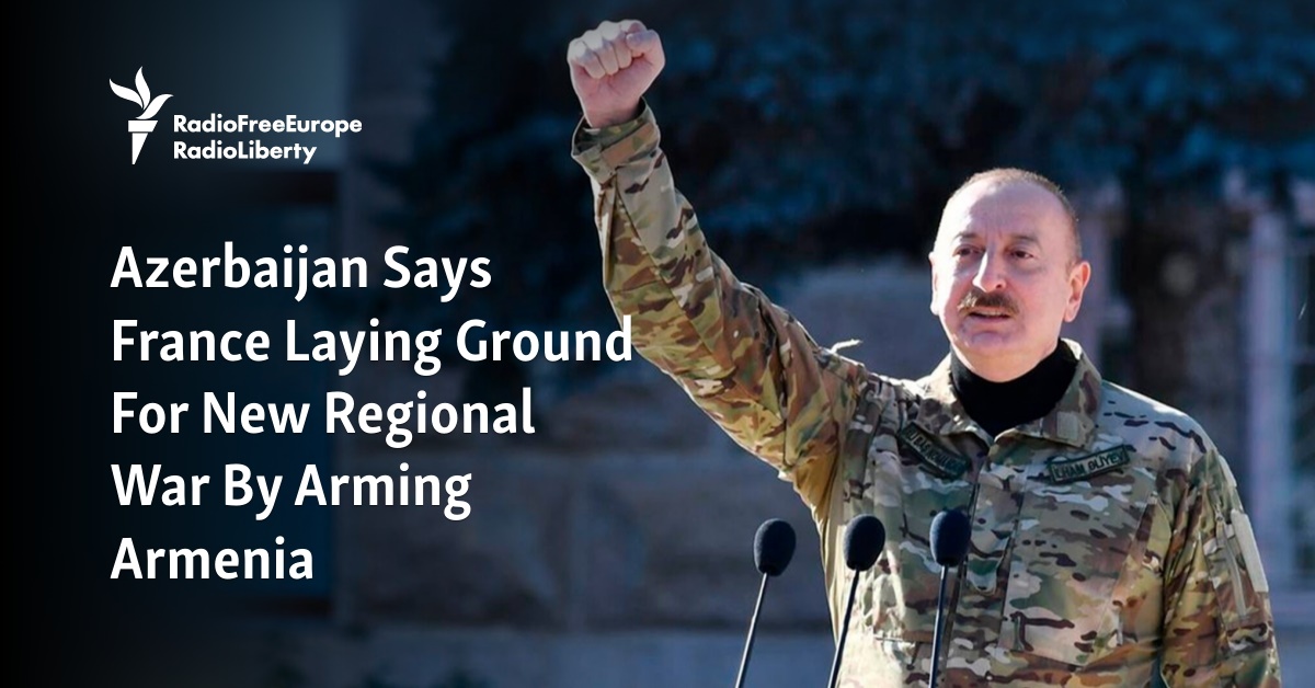 Azerbaijan Says France Laying Ground For New Regional War By Arming Armenia - Vimarsana News