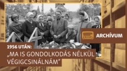„Ma is gondolkodás nélkül végigcsinálnám” — archív műsorok az 1956 után történtekről