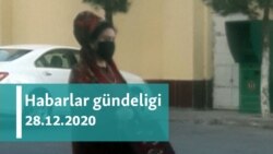 Habarlar gündeligi - 28-nji dekabr, 2020-nji ýyl