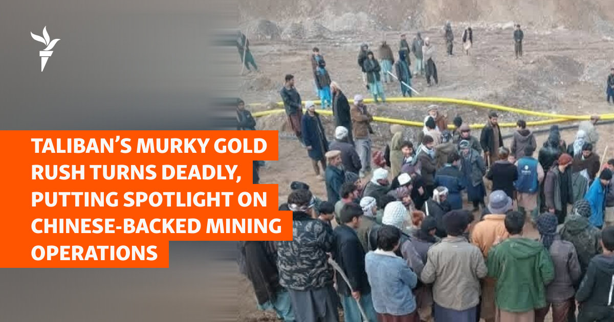 Taliban Gold Rush Turns Deadly, Putting Spotlight On Chinese-Backed Mining