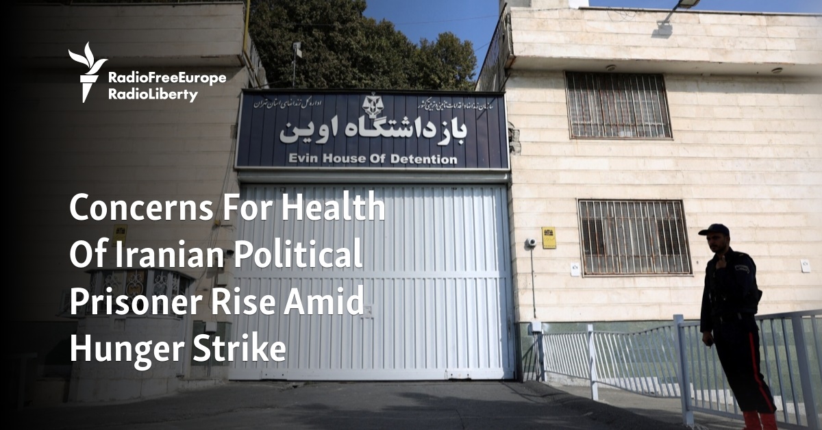 Concerns For Health Of Iranian Political Prisoner Rise Amid Hunger Strike