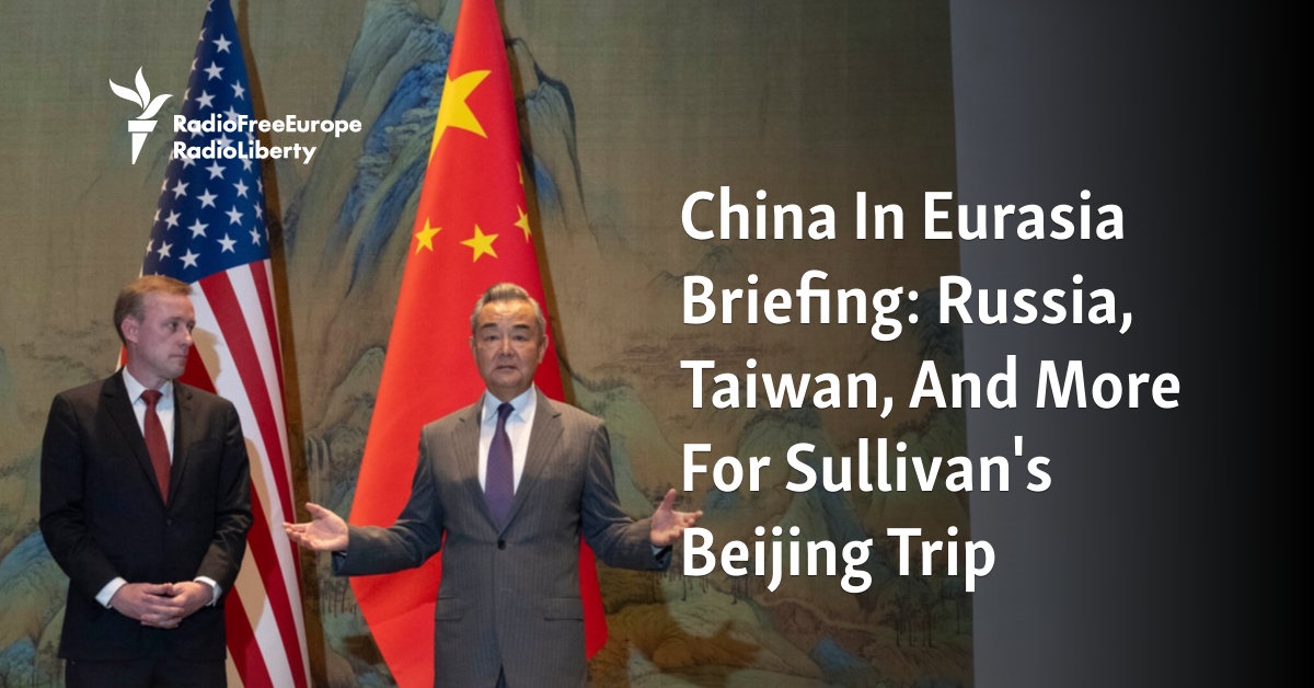 China In Eurasia Briefing: Russia, Taiwan, And More For Sullivan's ...