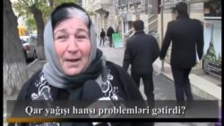 Qar yağışı hansı problemləri gətirdi? Bu problemləri necə aradan qaldırmaq olar?