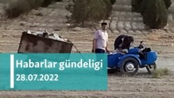 Habarlar gündeligi - 28-nji iýul, 2022-nji ýyl