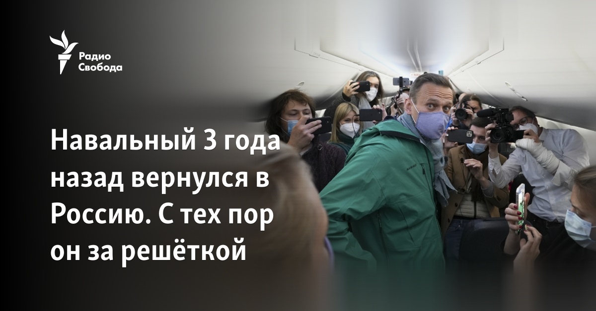 Navalny returned to Russia 3 years ago.  He has been behind bars since then