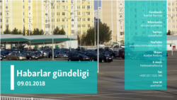 Habarlar gündeligi – 9-nji ýanwar, 2018