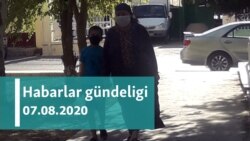 Habarlar gündeligi - 7-nji awgust, 2020-nji ýyl