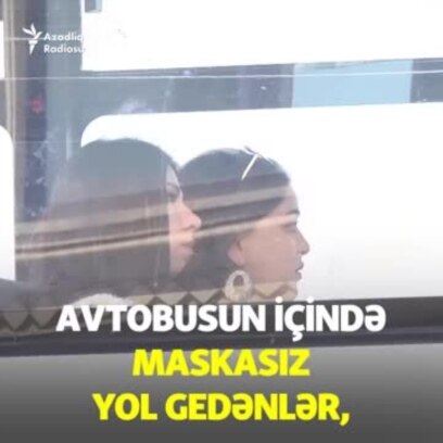 Bakıda avtobuslarda maska taxmayanlar kimlərdir?
