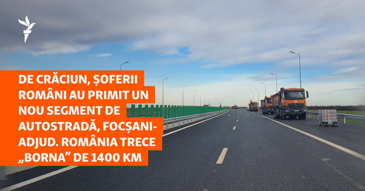 De Crăciun, șoferii români au primit un nou segment de autostradă, Focșani-Adjud. România trece „borna” de 1400 km