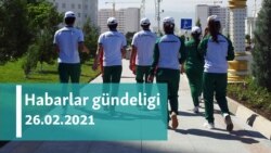 Habarlar gündeligi - 26-njy fewral, 2021-nji ýyl