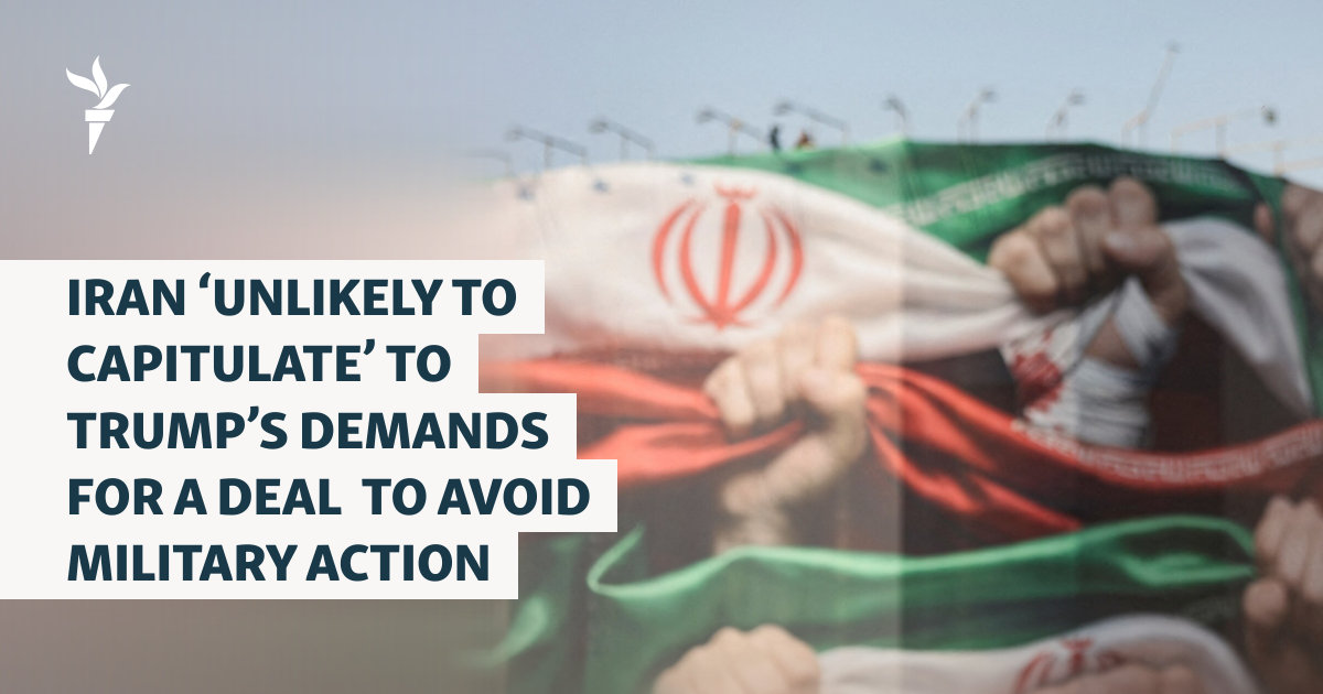 Iran 'Unlikely To Capitulate' To Trump's Demands For A Deal To Avoid Military Action