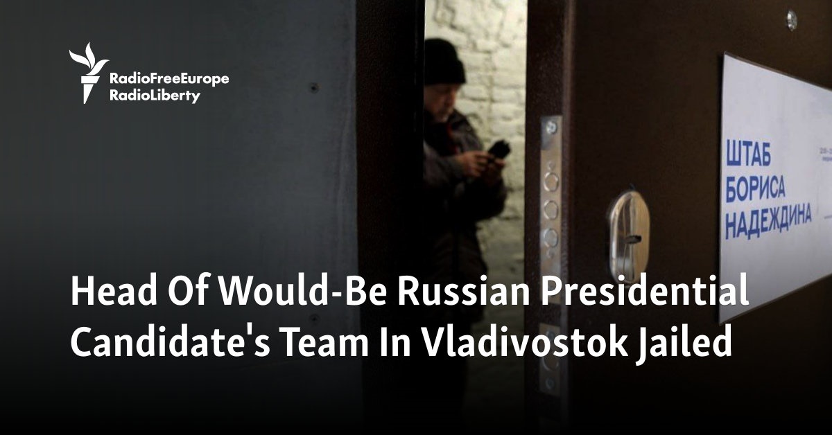 Head Of Would-Be Russian Presidential Candidate's Team In Vladivostok Jailed - Vimarsana News