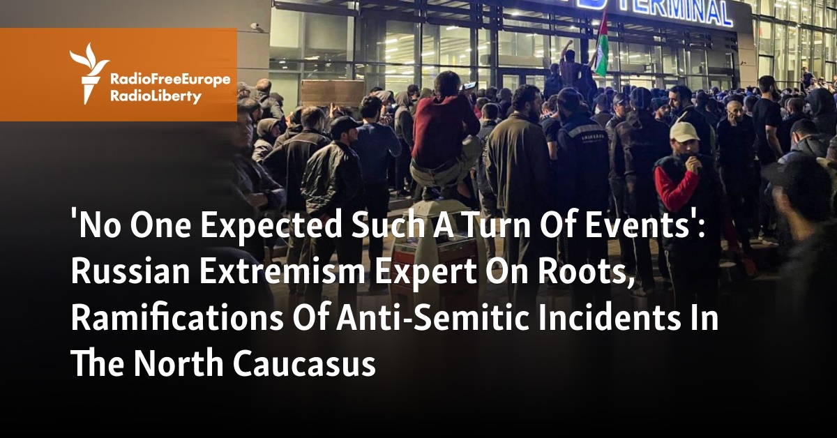 'No One Expected Such A Turn Of Events': Russian Extremism Expert On Roots, Ramifications Of Anti-Semitic Incidents In The North Caucasus - Vimarsana News