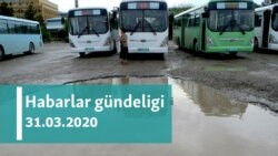 Habarlar gündeligi - 31-nji mart, 2020-nji ýyl