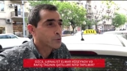 Sizcə, jurnalist Elmar Hüseynov və Rafiq Tağının qatilləri niyə tapılmır?