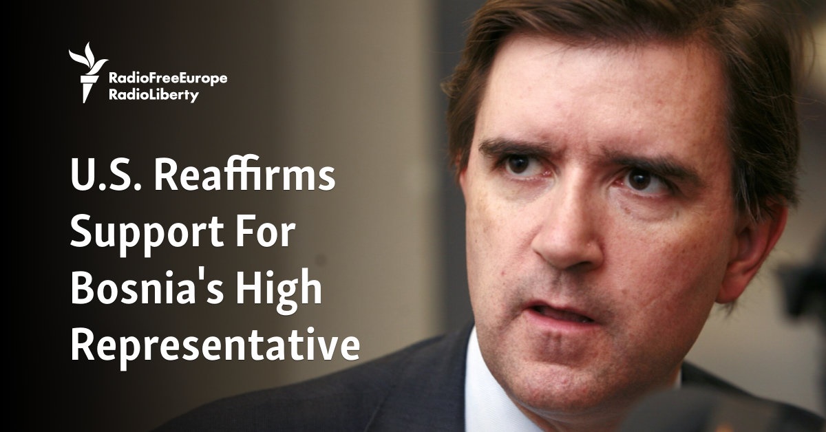 U.S. Reaffirms Support For Bosnia's High Representative