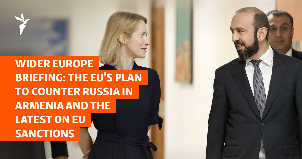 Wider Europe Briefing: The EU's Plan To Counter Russia In Armenia And The Latest On EU Sanctions