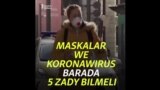 Maskalar we koronawirus barada 5 zady bilmeli