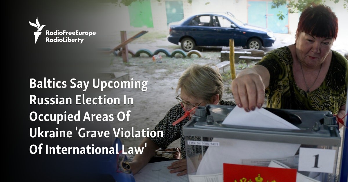 Baltics Say Upcoming Russian Election In Occupied Areas Of Ukraine 'Grave Violation Of International Law' - Vimarsana News
