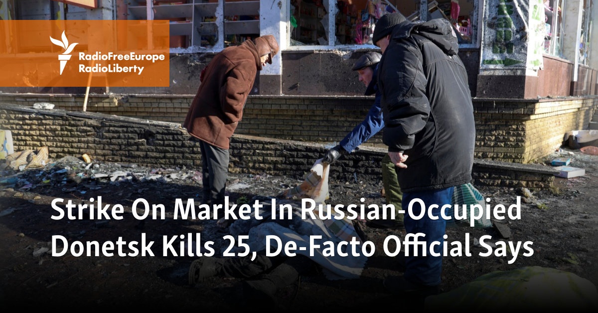 Strike On Market In Russian-Occupied Donetsk Kills 27, Local Official Says