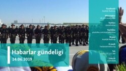 Habarlar gündeligi – 14-nji iýun, 2019 ý.
