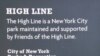&bdquo;High Line&rdquo; este un parc al New York City întreținut și susținut de Prietenii High Line-ului&rdquo;...