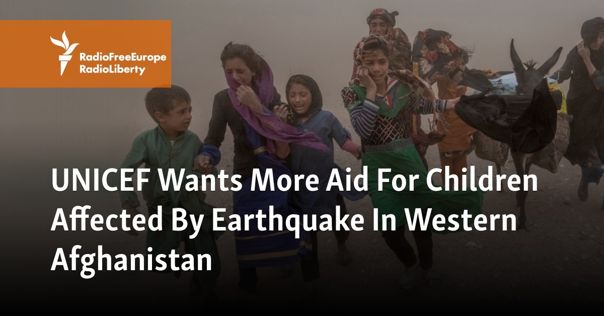 UNICEF Wants More Aid For Children Affected By Earthquake In Western Afghanistan - Vimarsana News