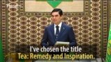The Turkmen President's Book Of Tea