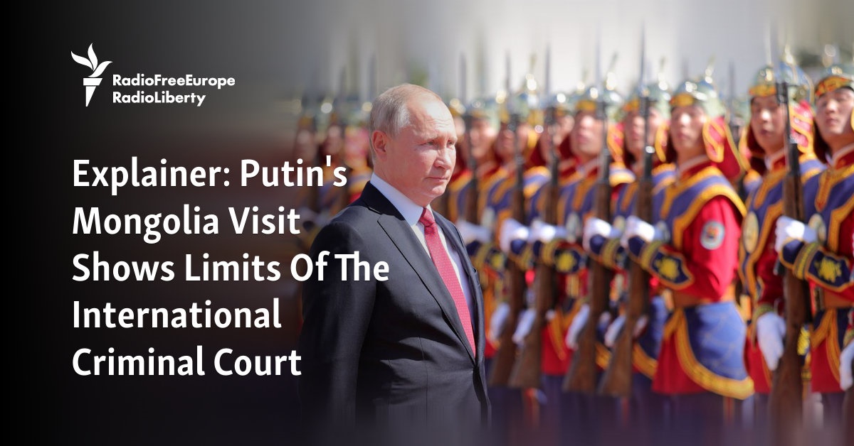 Explainer: Putin's Mongolia Visit Shows Limits Of International Criminal Court