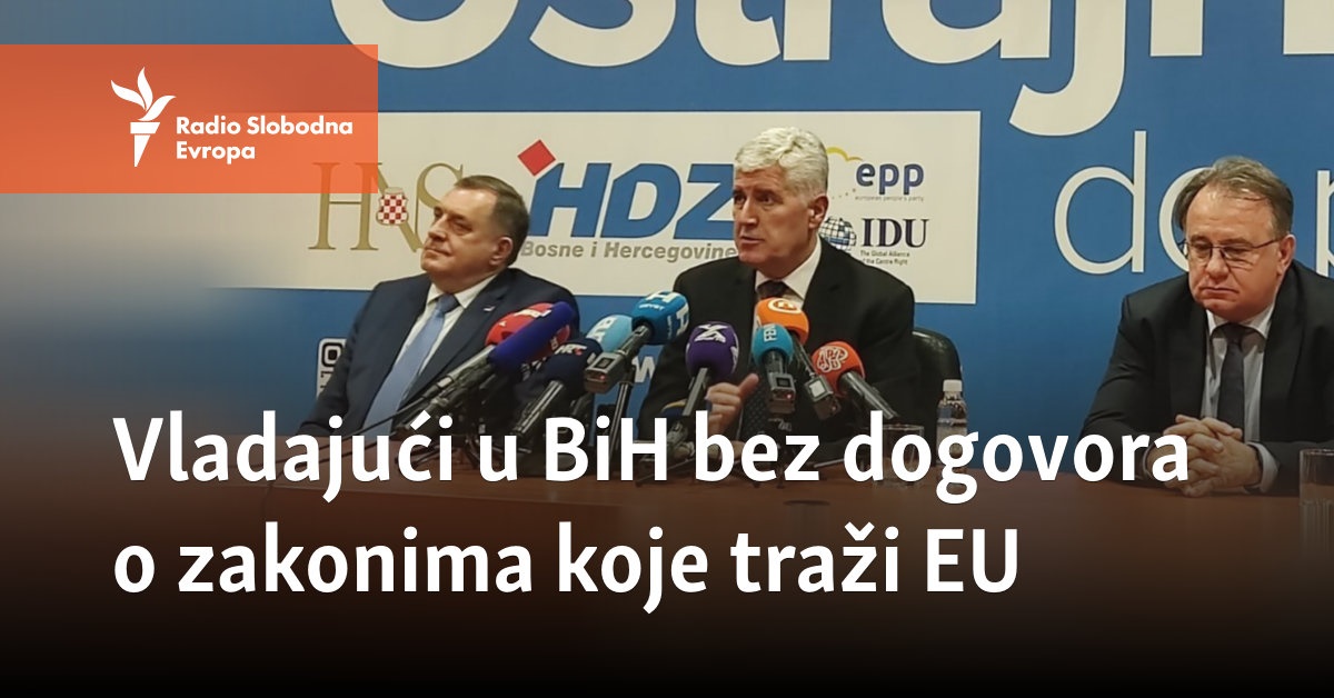 Vladajući U BiH Bez Dogovora O Zakonima Koje Traži EU