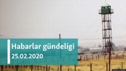 Habarlar gündeligi - 25-nji fewral, 2020-nji ýyl