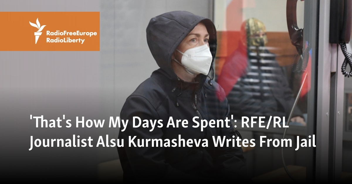 Thats How My Days Are Spent Rfe Rl Journalist Alsu Kurmasheva