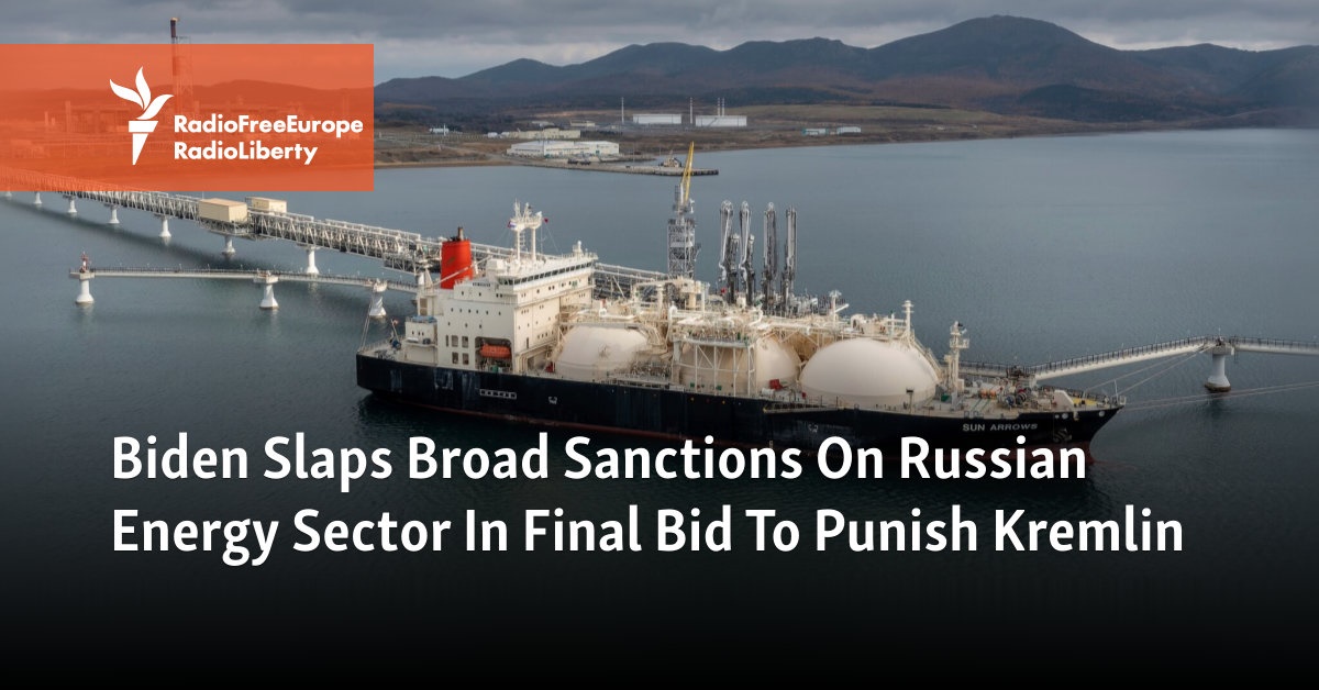 Biden Slaps Broad Sanctions On Russian Energy Sector In Final Bid To ...