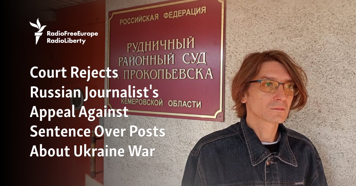 Court Rejects Russian Journalist's Appeal Against Sentence Over Posts ...