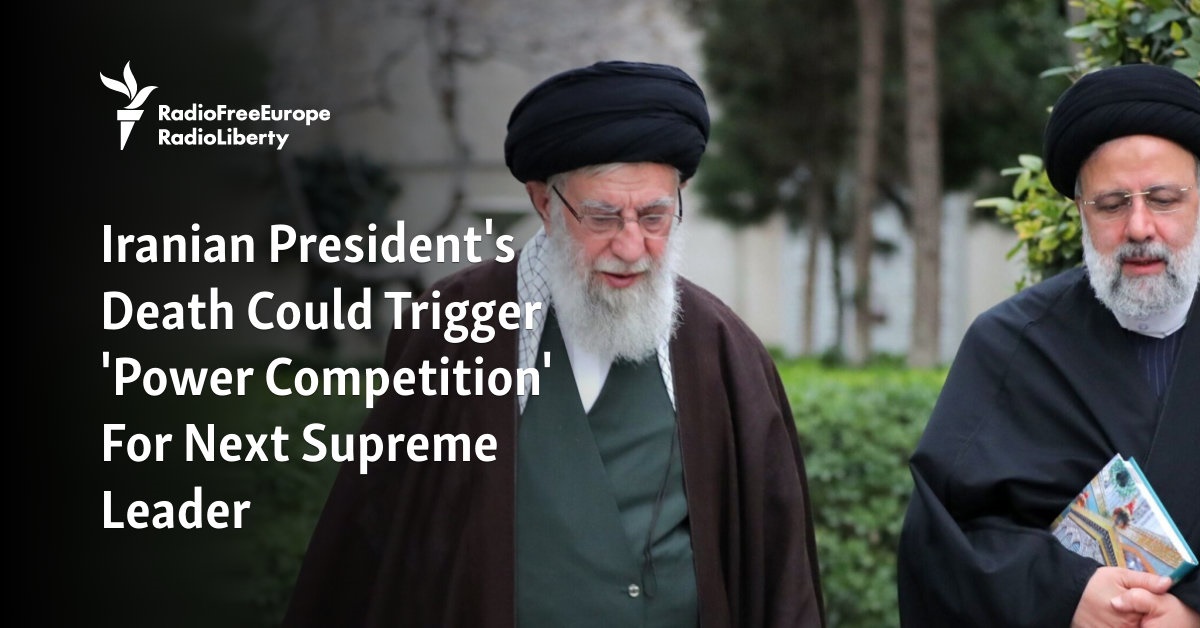Iranian President's Death Could Trigger 'Power Competition' For Next